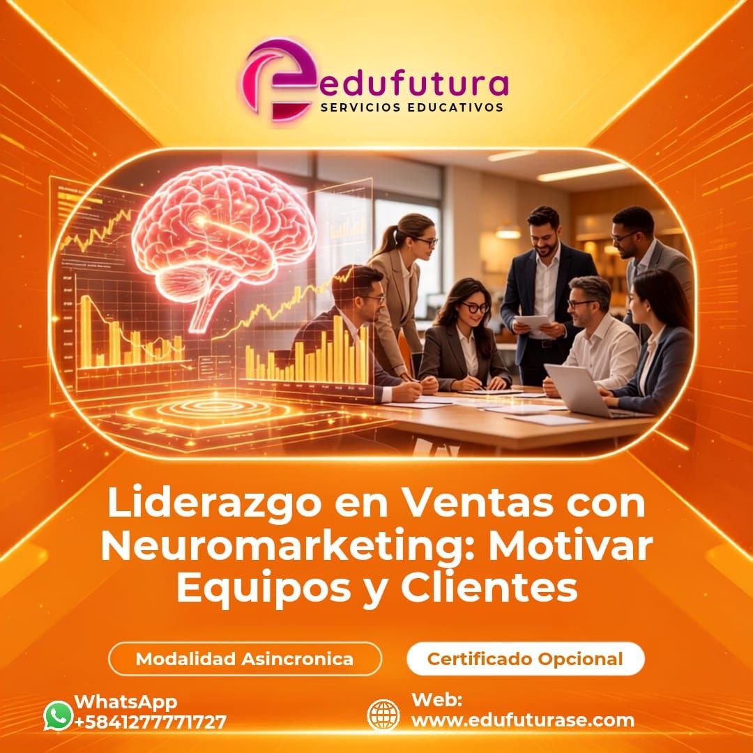 Liderazgo en Ventas con Neuromarketing: Motivar Equipos y Clientes